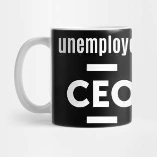 Unemployed CEO Funny Entrepreneur Businessman Mug